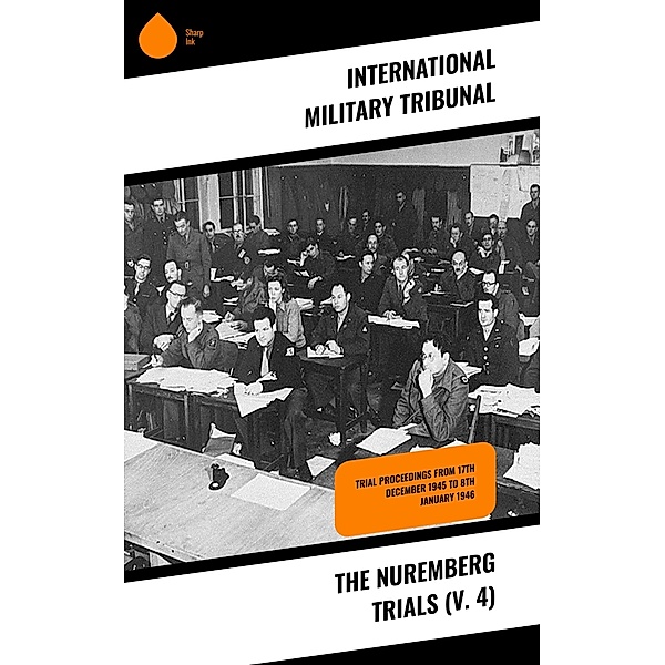 The Nuremberg Trials (V. 4), International Military Tribunal