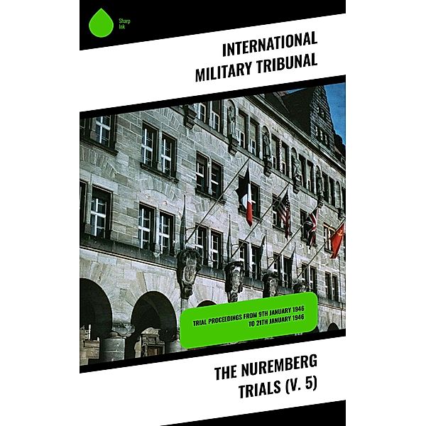 The Nuremberg Trials (V. 5), International Military Tribunal