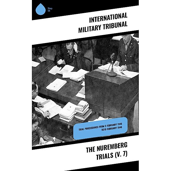 The Nuremberg Trials (V. 7), International Military Tribunal