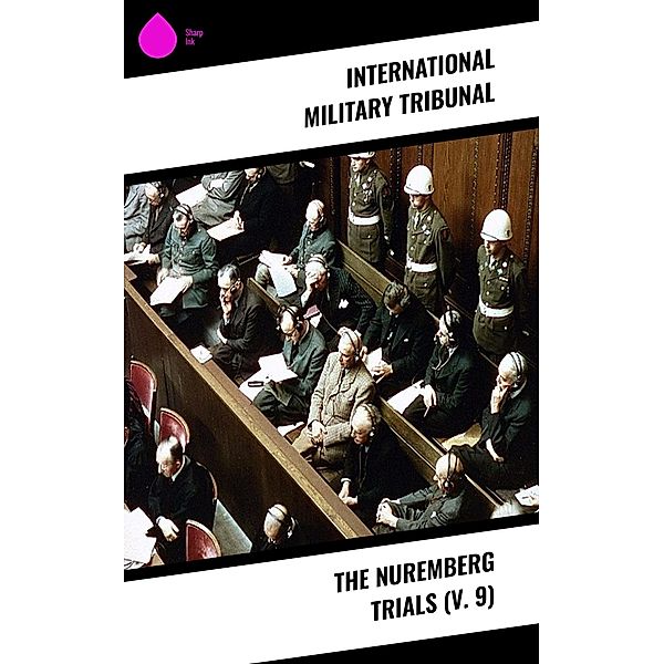 The Nuremberg Trials (V. 9), International Military Tribunal