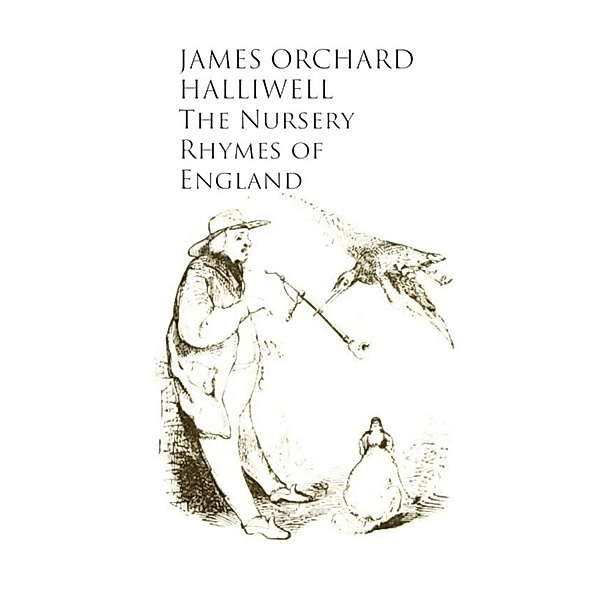 The Nursery Rhymes of England, James Orchard Halliwell