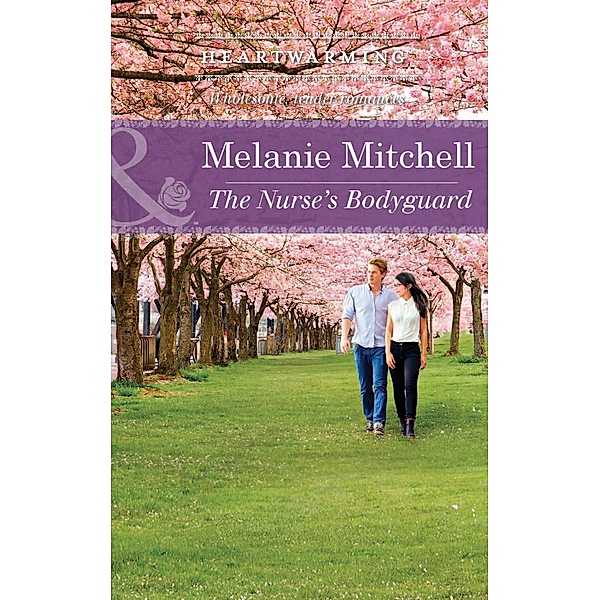 The Nurse's Bodyguard (Mills & Boon Heartwarming), Melanie Mitchell