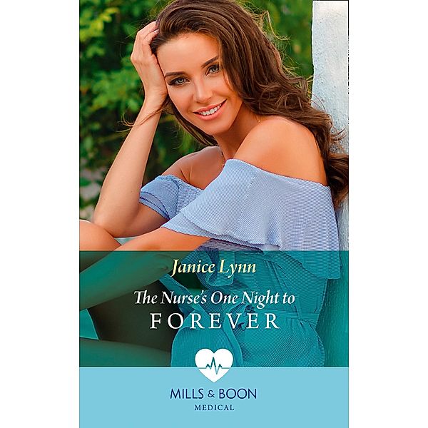 The Nurse's One Night To Forever (Mills & Boon Medical) / Mills & Boon Medical, Janice Lynn