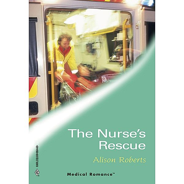 The Nurse's Rescue (Mills & Boon Medical) (City Search and Rescue, Book 2) / Mills & Boon Medical, Alison Roberts