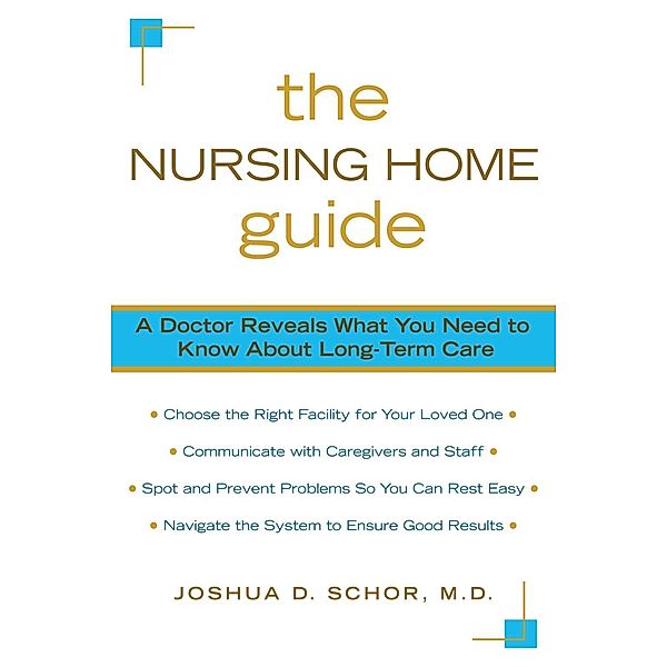 The Nursing Home Guide, Joshua D. Schor