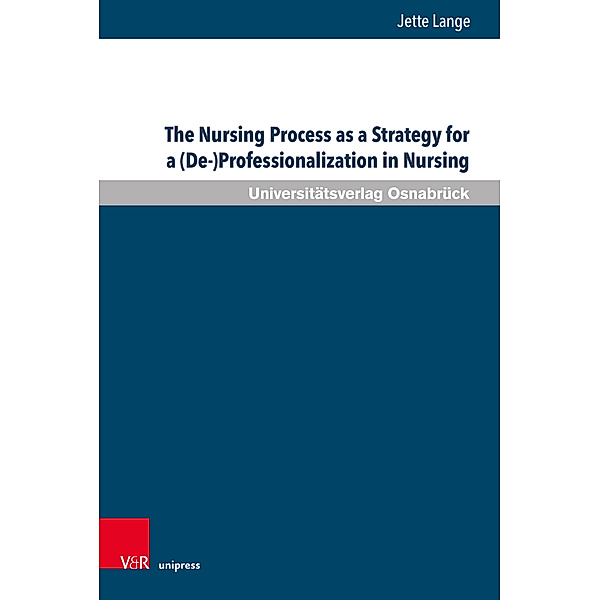 The Nursing Process as a Strategy for a (De-)Professionalization in Nursing, Jette Lange