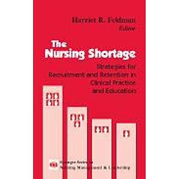 The Nursing Shortage, Harriet R. Feldman