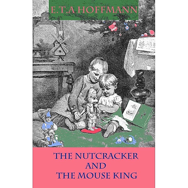 The Nutcracker and The Mouse King, E. T. A. Hoffmann