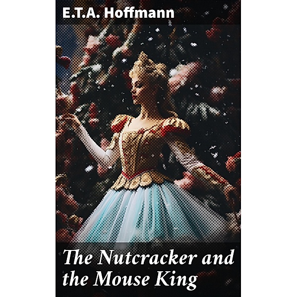 The Nutcracker and the Mouse King, E. T. A. Hoffmann