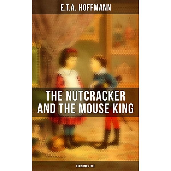 The Nutcracker and the Mouse King (Christmas Tale), E. T. A. Hoffmann