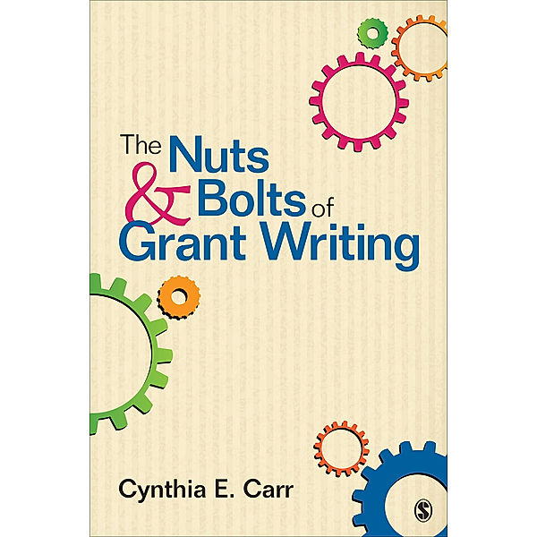 The Nuts and Bolts of Grant Writing, Cynthia E. Carr