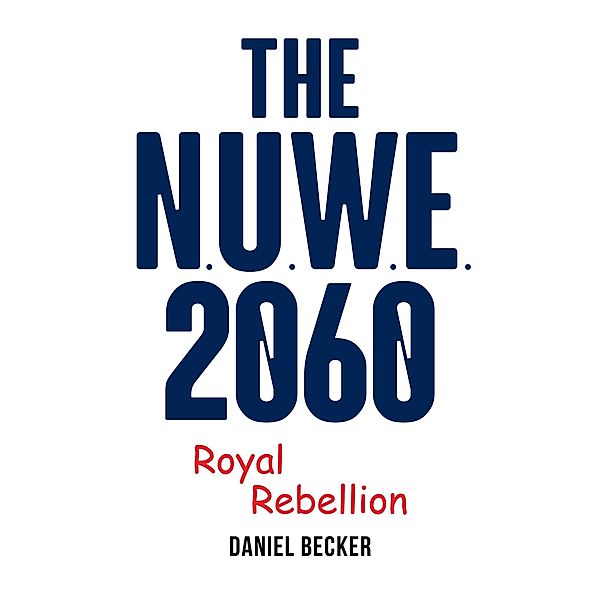 The NUWE 2060 Royal Rebellion, Daniel Becker