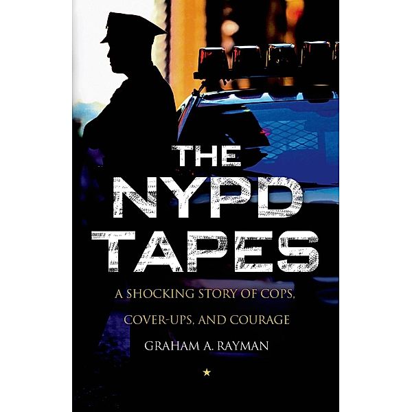 The NYPD Tapes, Graham A. Rayman