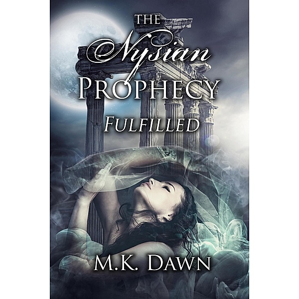 The Nysian Prophecy Fulfilled / The Nysian Prophecy, M. K. Dawn