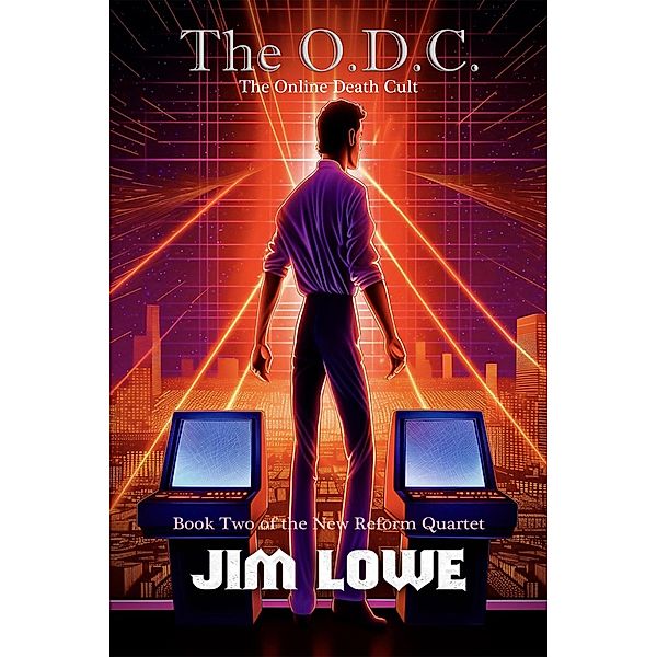 The O.D.C. - The Online Death Cult (New Reform Quartet, #2) / New Reform Quartet, Jim Lowe