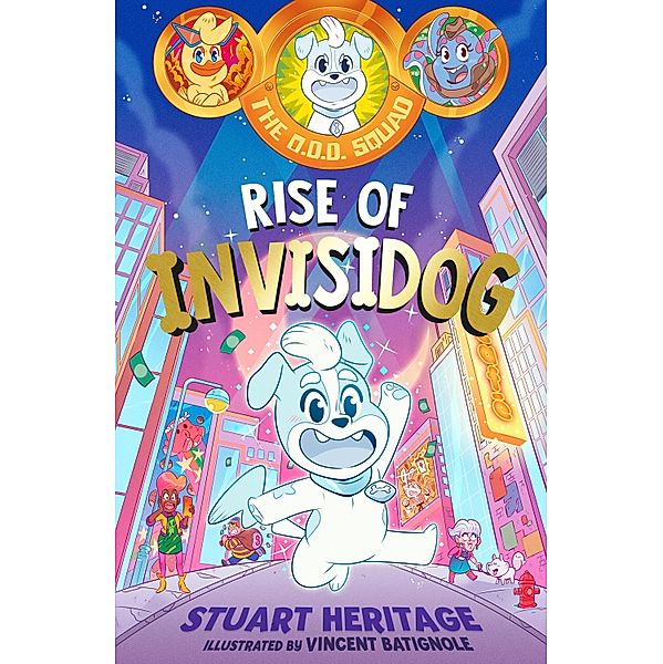 The O.D.D. Squad: Rise of Invisidog / The O.D.D. Squad Bd.1, Stuart Heritage