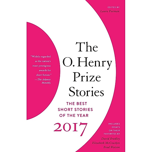 The O. Henry Prize Stories 2017 / The O. Henry Prize Collection