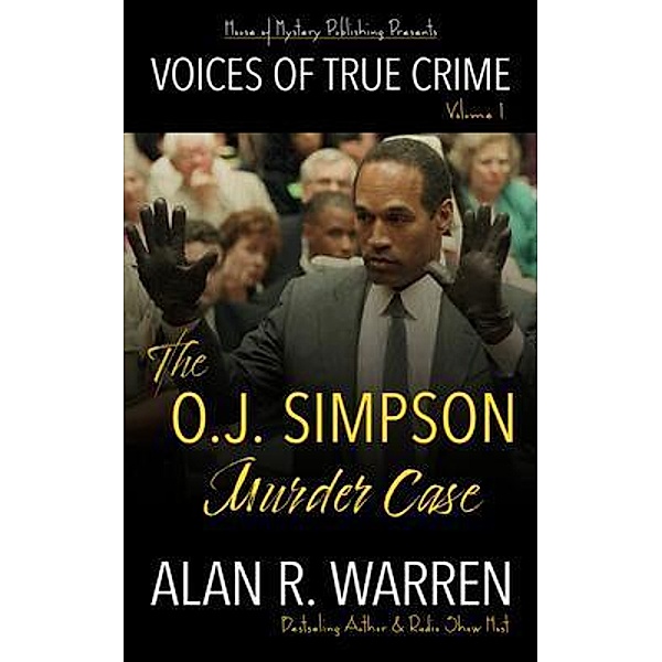 The O.J. Simpson Murder Case / Voices of True Crime Bd.1, Alan Warren