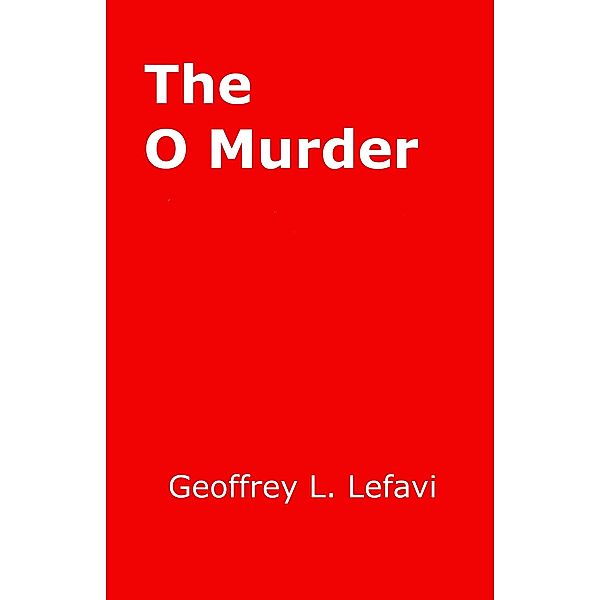 The O Murder, Geoffrey L. Lefavi