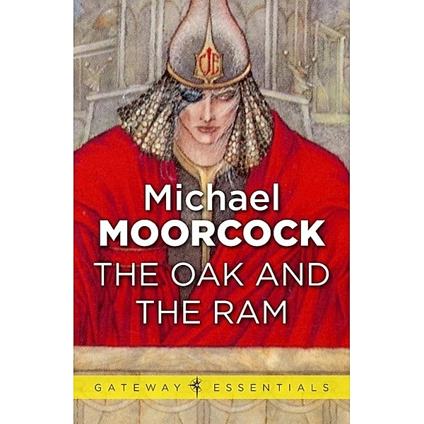 The Oak and the Ram / Gateway Essentials Bd.448, Michael Moorcock