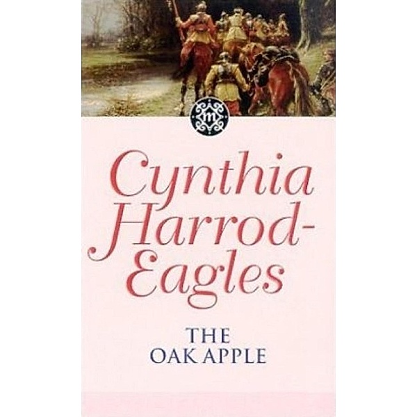 The Oak Apple / Morland Dynasty Bd.4, Cynthia Harrod-eagles