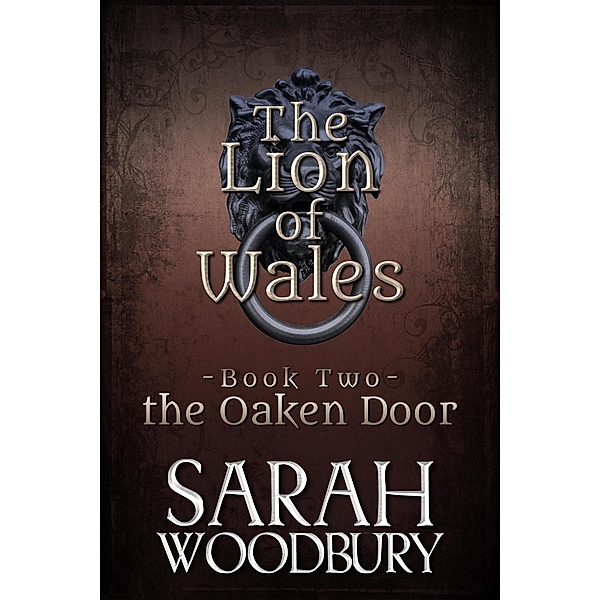the Oaken Door (The Lion of Wales, #2) / The Lion of Wales, Sarah Woodbury