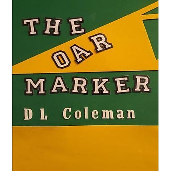 The Oar Marker / Dan Coleman, D L Coleman