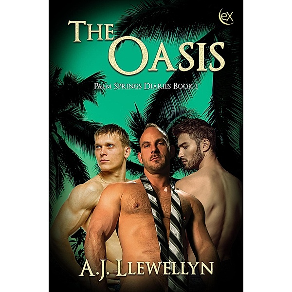 The Oasis (Palm Springs Diaries, #1) / Palm Springs Diaries, A. J. Llewellyn