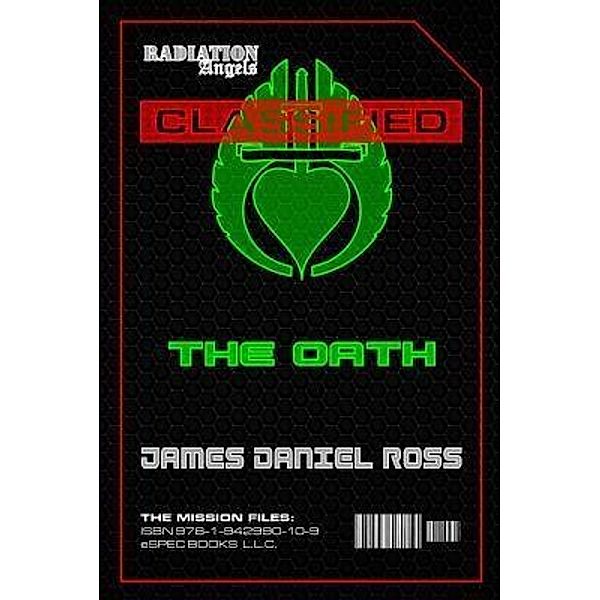 The Oath / Radiation Angels: The Mission Files Bd.4, James Daniel Ross