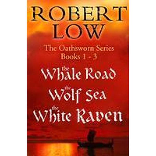 The Oathsworn Series Books 1 to 3, Robert Low