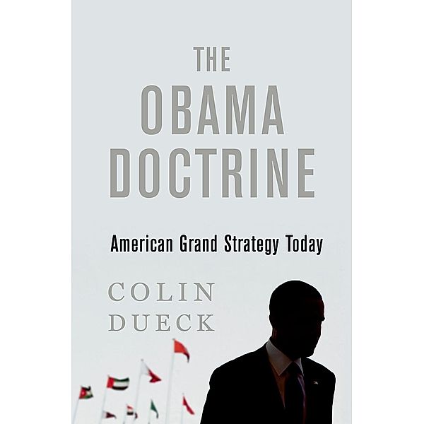 The Obama Doctrine, Colin Dueck