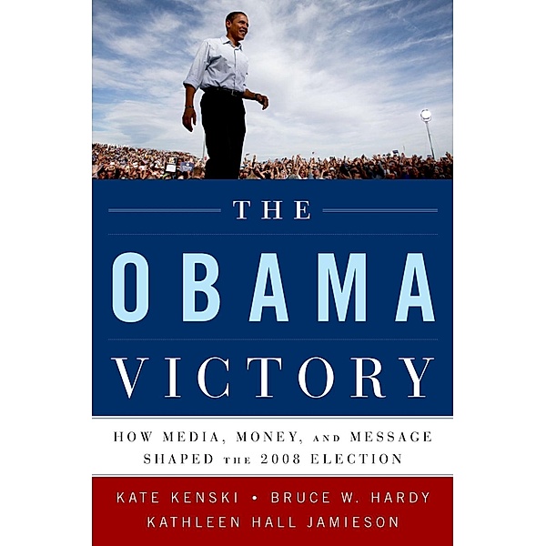 The Obama Victory, Kate Kenski, Bruce W. Hardy, Kathleen Hall Jamieson