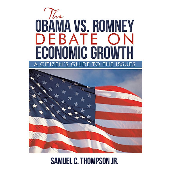 The Obama Vs. Romney Debate on Economic Growth, Samuel C. Thompson Jr.