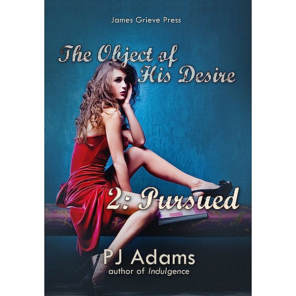 The Object of His Desire 2: Pursued / The Object of His Desire, Pj Adams