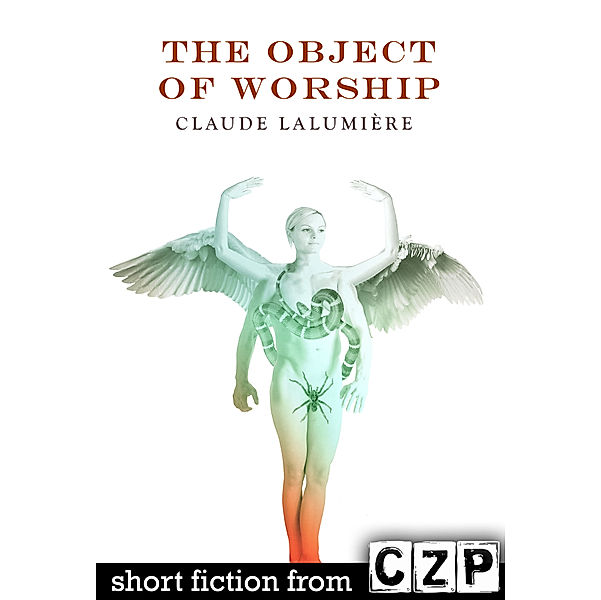 The Object of Worship, Claude Lalumiere