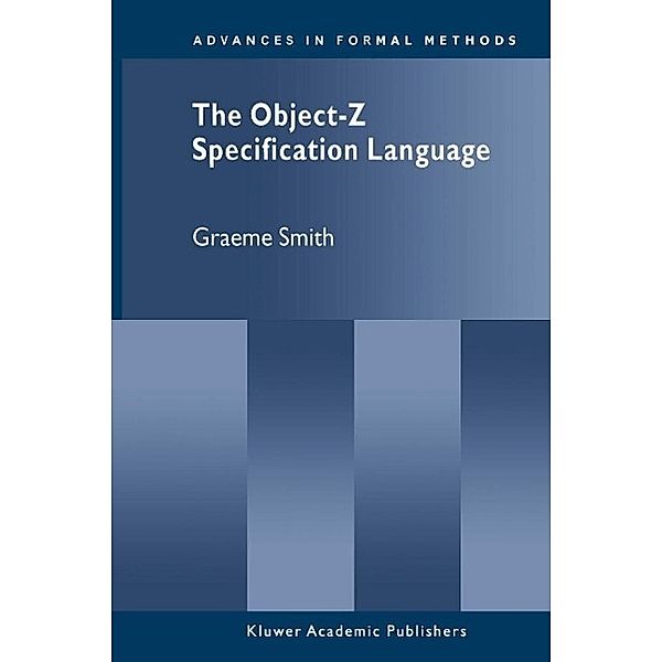 The Object-Z Specification Language / Advances in Formal Methods Bd.1, Graeme Smith