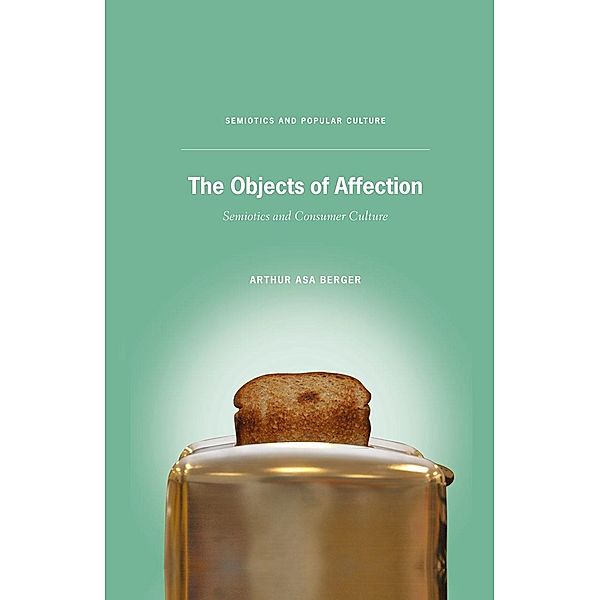 The Objects of Affection / Semiotics and Popular Culture, A. Berger