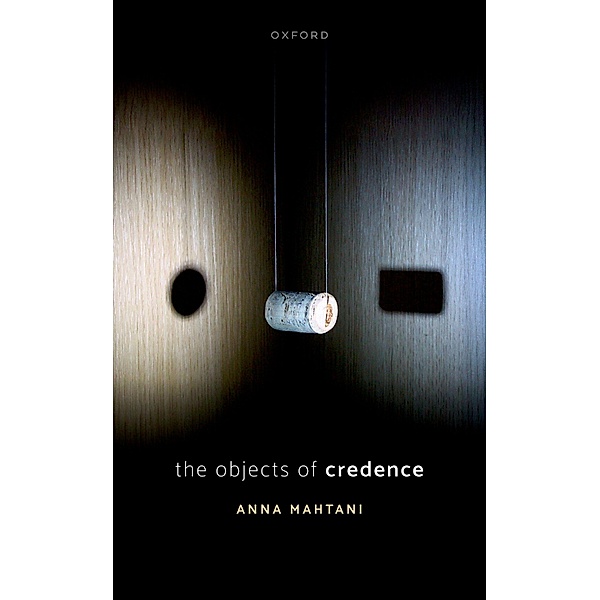 The Objects of Credence, Anna Mahtani