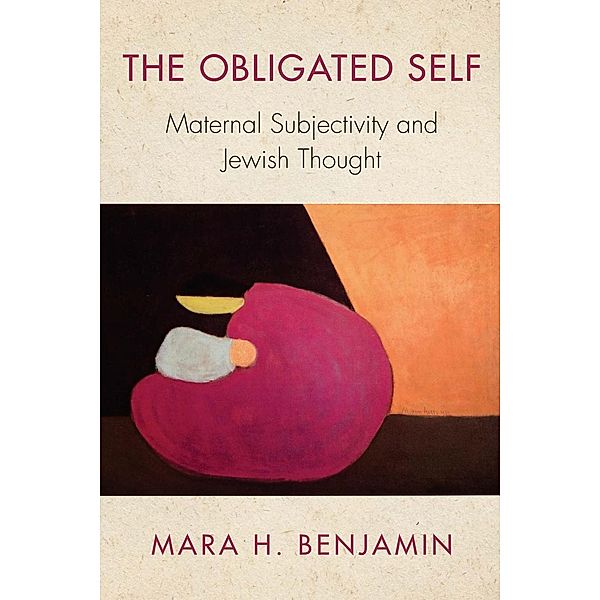 The Obligated Self / New Jewish Philosophy and Thought, Mara H. Benjamin