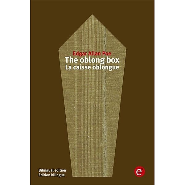 The oblong box/La caisse oblongue, Edgar Allan Poe