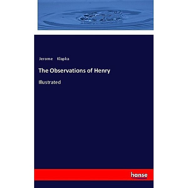 The Observations of Henry, Jerome Klapka