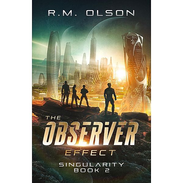 The Observer Effect (Singularity, #2) / Singularity, R. M. Olson