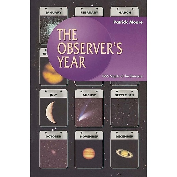 The Observer's Year / The Patrick Moore Practical Astronomy Series, Patrick Moore