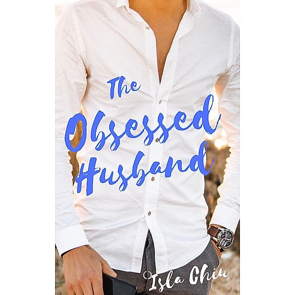 The Obsessed Husband, Isla Chiu