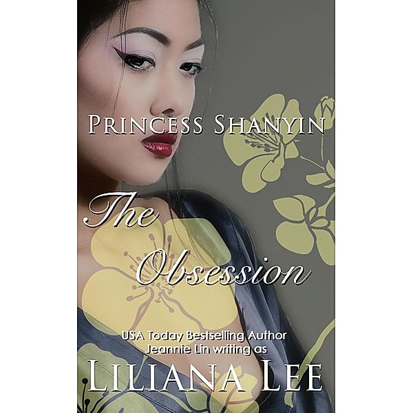 The Obsession: An Erotic Tale of Princess Shanyin / Princess Shanyin, Liliana Lee, Jeannie Lin