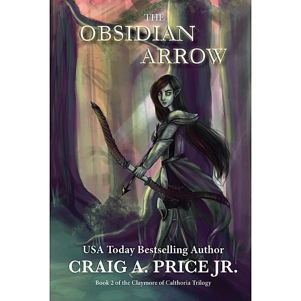 The Obsidian Arrow (Claymore of Calthoria, #2) / Claymore of Calthoria, Craig A. Price