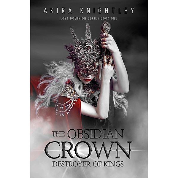 The Obsidian Crown (The Lost Dominion, #1) / The Lost Dominion, Akira Knightley