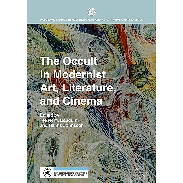 The Occult in Modernist Art, Literature, and Cinema / Palgrave Studies in New Religions and Alternative Spiritualities