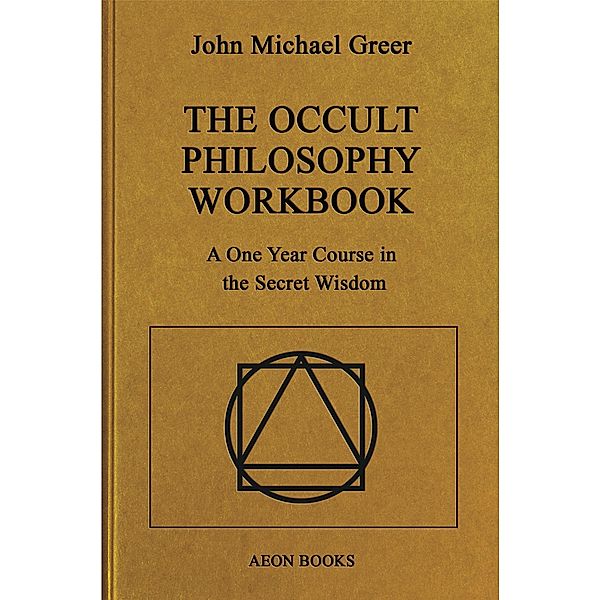 The Occult Philosophy Workbook, John Michael Greer