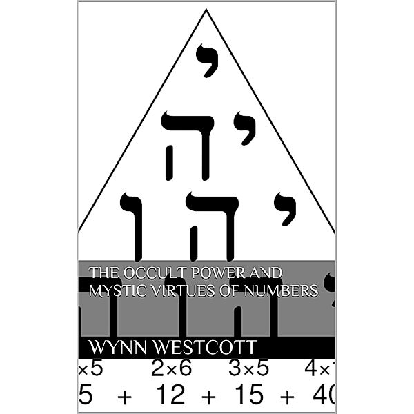 The occult power and mystic virtues of numbers, Wynn Westcott